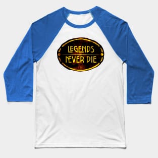 Legends Never Die Baseball T-Shirt